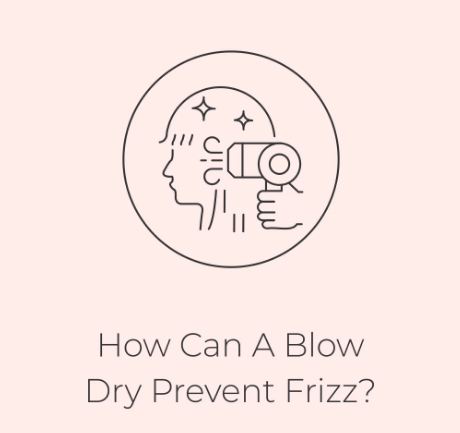 HOW CAN A BLOW DRY PREVENT FRIZZ?